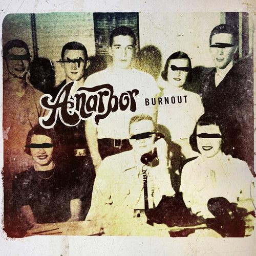 Anarbor - Burnout (2013)