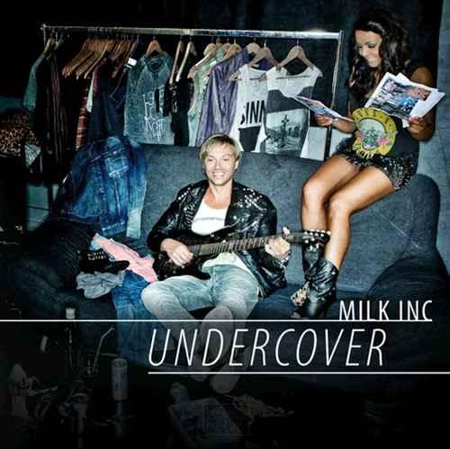 Milk Inc - Undercover (2013)