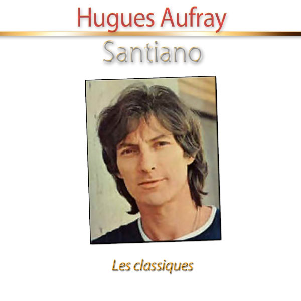 Hugues Aufray - Santiano - Les classiques (2013)