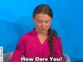 Greta-Thunberg-How-Dare-You.gif.ef2a3f9dfe3f5b62bf82e59693d56003